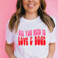 Bella+Canvas All You Need Is Love & Dogs T-Shirt