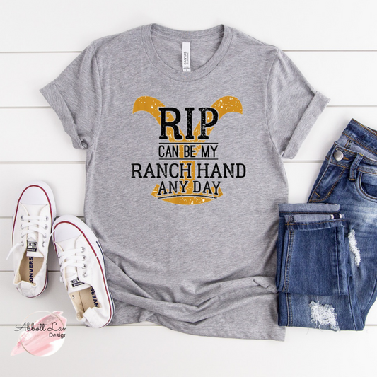 RIP Can Be My Ranch Hand Anyway T-Shirt