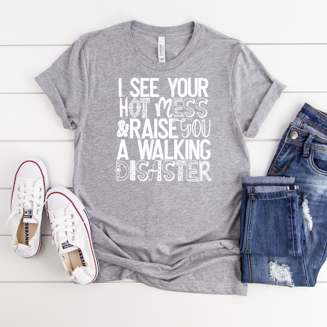 Bella+Canvas I see Your Hot Mess T-Shirt