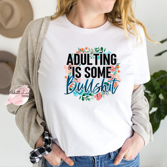 Adulting Is Some Bullsh*t Screen Print Transfer