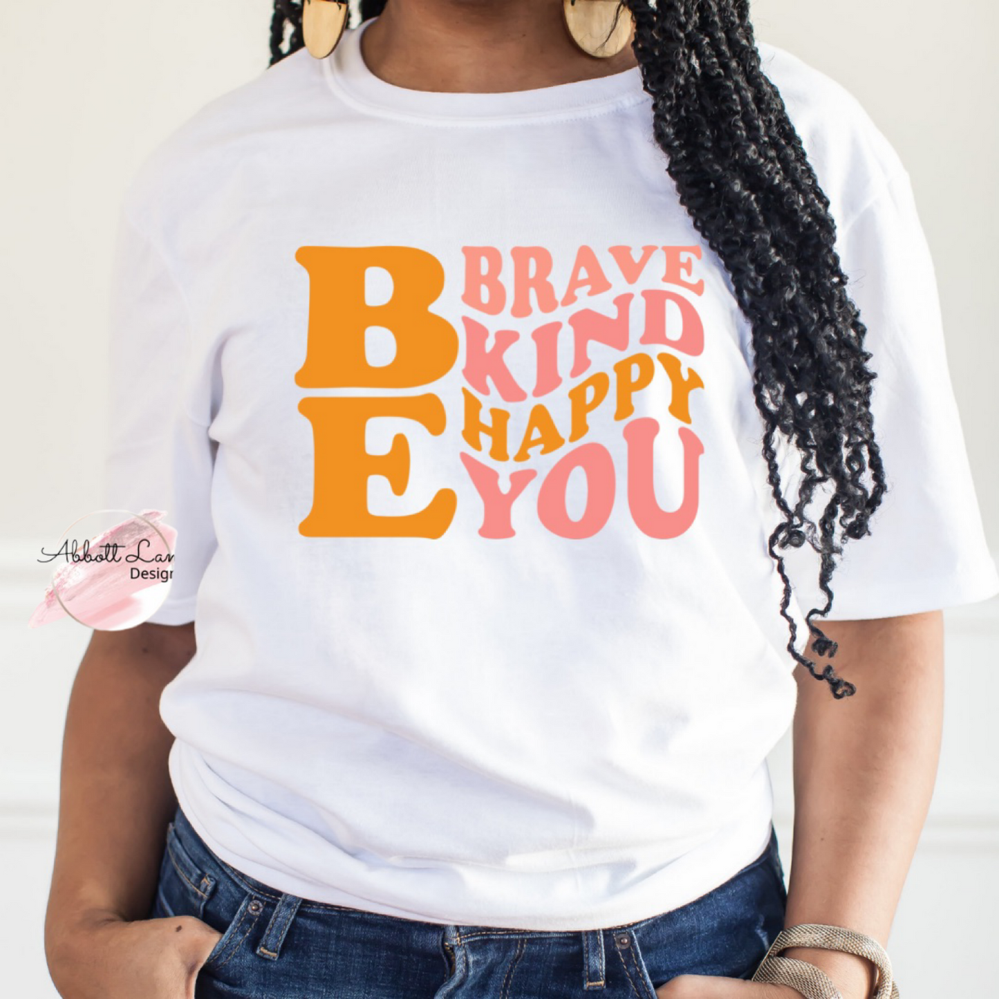 Be Brave, Be Kind Be Happy Be You Screen Print Transfer